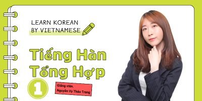 Tiếng Hàn sơ cấp 1: Chuẩn phát âm, chắc ngữ pháp